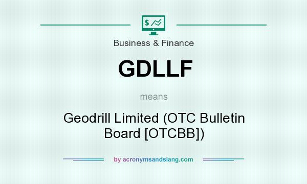 What does GDLLF mean? It stands for Geodrill Limited (OTC Bulletin Board [OTCBB])