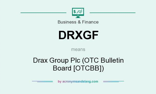 What does DRXGF mean? It stands for Drax Group Plc (OTC Bulletin Board [OTCBB])