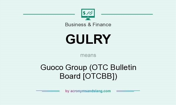 What does GULRY mean? It stands for Guoco Group (OTC Bulletin Board [OTCBB])
