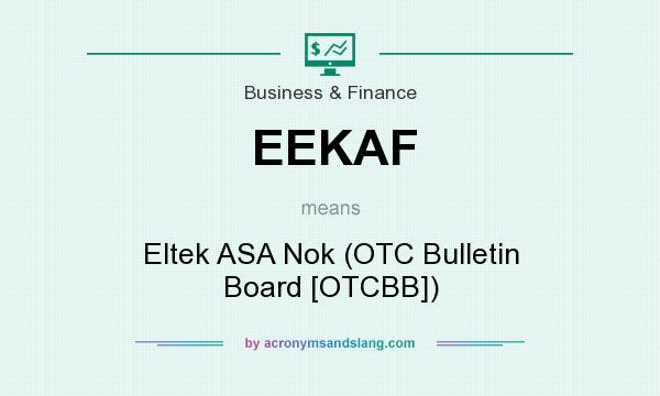What does EEKAF mean? It stands for Eltek ASA Nok (OTC Bulletin Board [OTCBB])