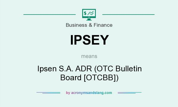 What does IPSEY mean? It stands for Ipsen S.A. ADR (OTC Bulletin Board [OTCBB])