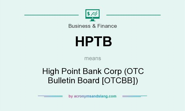 What does HPTB mean? It stands for High Point Bank Corp (OTC Bulletin Board [OTCBB])
