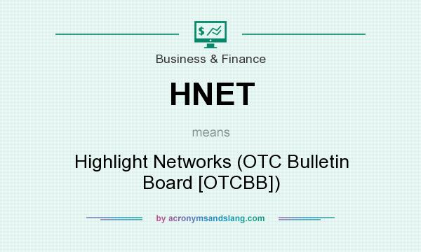 What does HNET mean? It stands for Highlight Networks (OTC Bulletin Board [OTCBB])