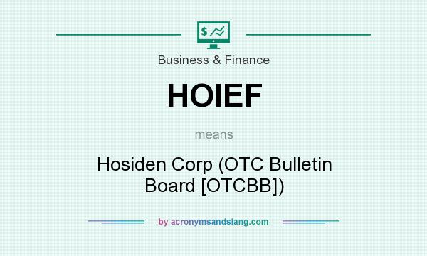 What does HOIEF mean? It stands for Hosiden Corp (OTC Bulletin Board [OTCBB])