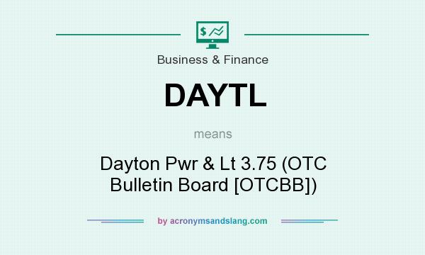 What does DAYTL mean? It stands for Dayton Pwr & Lt 3.75 (OTC Bulletin Board [OTCBB])