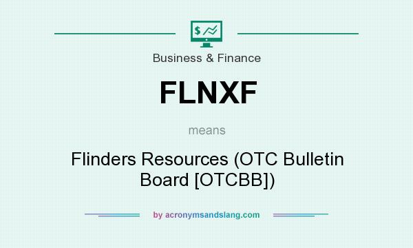 What does FLNXF mean? It stands for Flinders Resources (OTC Bulletin Board [OTCBB])