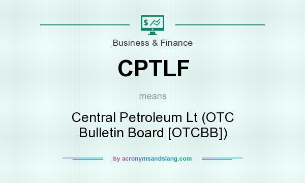 What does CPTLF mean? It stands for Central Petroleum Lt (OTC Bulletin Board [OTCBB])