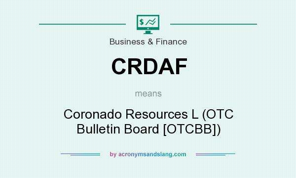 What does CRDAF mean? It stands for Coronado Resources L (OTC Bulletin Board [OTCBB])