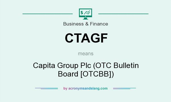 What does CTAGF mean? It stands for Capita Group Plc (OTC Bulletin Board [OTCBB])