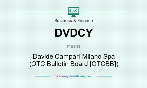 What does DVDCY mean? It stands for Davide Campari-Milano Spa (OTC Bulletin Board [OTCBB])