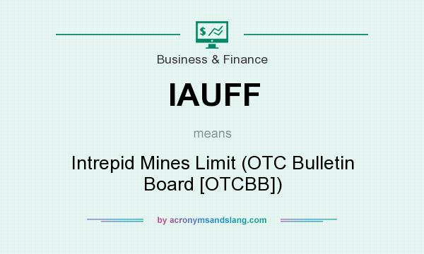 What does IAUFF mean? It stands for Intrepid Mines Limit (OTC Bulletin Board [OTCBB])
