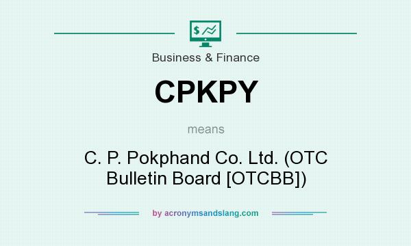 What does CPKPY mean? It stands for C. P. Pokphand Co. Ltd. (OTC Bulletin Board [OTCBB])