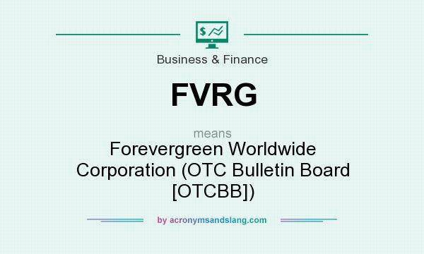What does FVRG mean? It stands for Forevergreen Worldwide Corporation (OTC Bulletin Board [OTCBB])