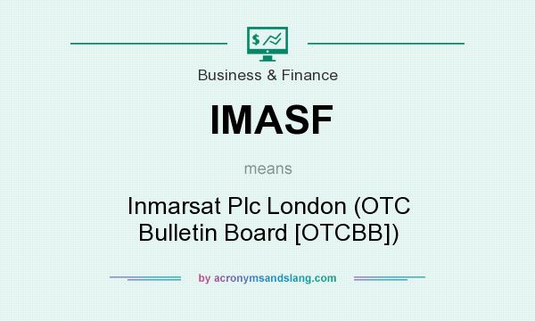 What does IMASF mean? It stands for Inmarsat Plc London (OTC Bulletin Board [OTCBB])