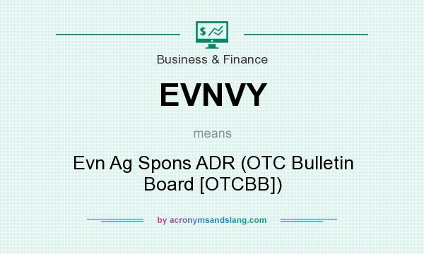 What does EVNVY mean? It stands for Evn Ag Spons ADR (OTC Bulletin Board [OTCBB])