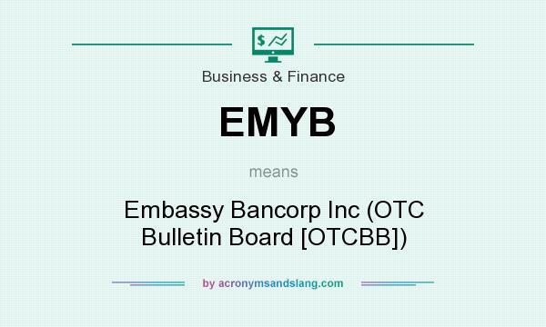 What does EMYB mean? It stands for Embassy Bancorp Inc (OTC Bulletin Board [OTCBB])
