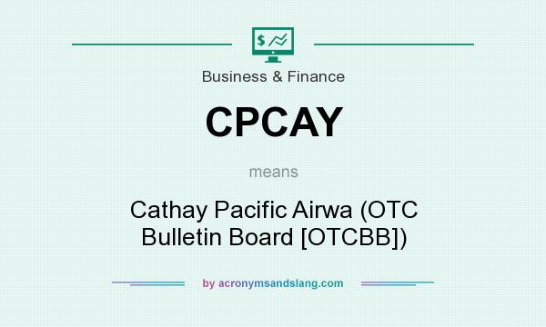 What does CPCAY mean? It stands for Cathay Pacific Airwa (OTC Bulletin Board [OTCBB])