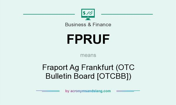 What does FPRUF mean? It stands for Fraport Ag Frankfurt (OTC Bulletin Board [OTCBB])