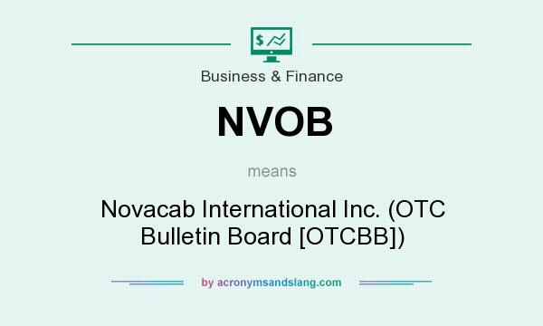 What does NVOB mean? It stands for Novacab International Inc. (OTC Bulletin Board [OTCBB])