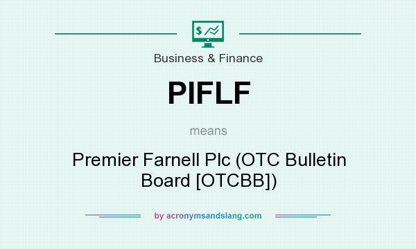 What does PIFLF mean? It stands for Premier Farnell Plc (OTC Bulletin Board [OTCBB])