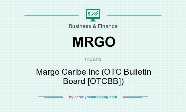 What does MRGO mean? It stands for Margo Caribe Inc (OTC Bulletin Board [OTCBB])