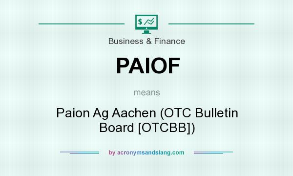 What does PAIOF mean? It stands for Paion Ag Aachen (OTC Bulletin Board [OTCBB])