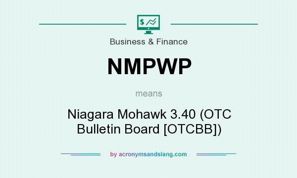 What does NMPWP mean? It stands for Niagara Mohawk 3.40 (OTC Bulletin Board [OTCBB])