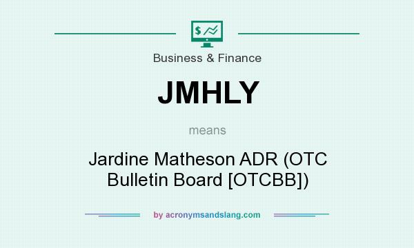 What does JMHLY mean? It stands for Jardine Matheson ADR (OTC Bulletin Board [OTCBB])