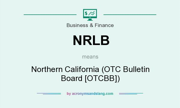 What does NRLB mean? It stands for Northern California (OTC Bulletin Board [OTCBB])