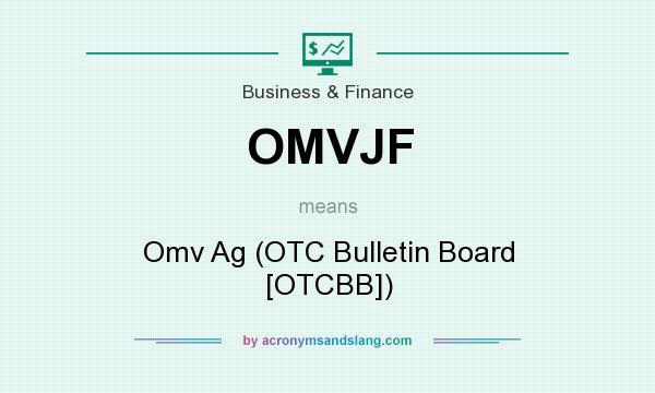 What does OMVJF mean? It stands for Omv Ag (OTC Bulletin Board [OTCBB])