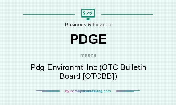 What does PDGE mean? It stands for Pdg-Environmtl Inc (OTC Bulletin Board [OTCBB])