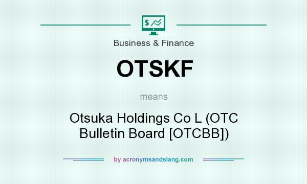 What does OTSKF mean? It stands for Otsuka Holdings Co L (OTC Bulletin Board [OTCBB])