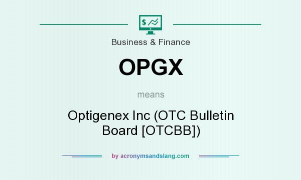 What does OPGX mean? It stands for Optigenex Inc (OTC Bulletin Board [OTCBB])