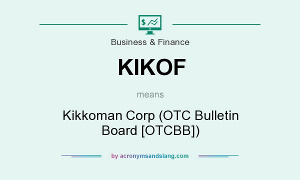 What does KIKOF mean? It stands for Kikkoman Corp (OTC Bulletin Board [OTCBB])