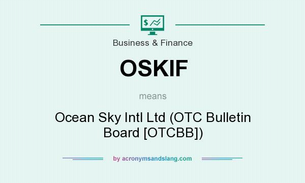 What does OSKIF mean? It stands for Ocean Sky Intl Ltd (OTC Bulletin Board [OTCBB])