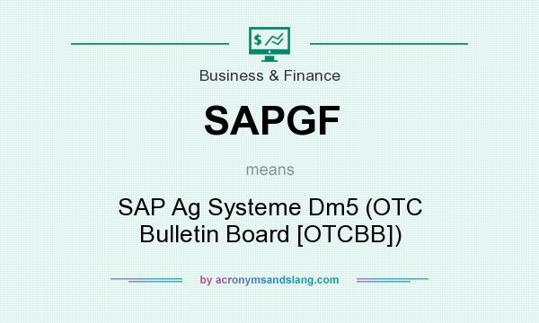 What does SAPGF mean? It stands for SAP Ag Systeme Dm5 (OTC Bulletin Board [OTCBB])