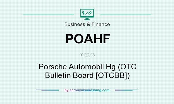 What does POAHF mean? It stands for Porsche Automobil Hg (OTC Bulletin Board [OTCBB])