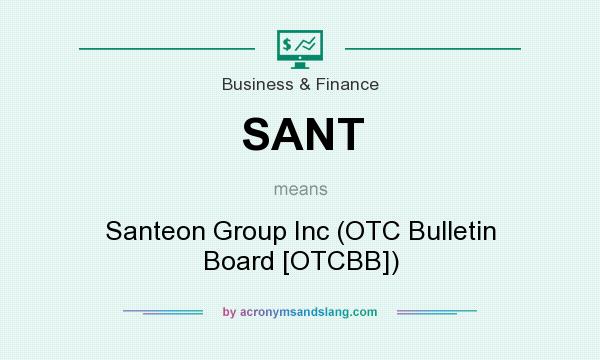 What does SANT mean? It stands for Santeon Group Inc (OTC Bulletin Board [OTCBB])