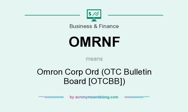 What does OMRNF mean? It stands for Omron Corp Ord (OTC Bulletin Board [OTCBB])