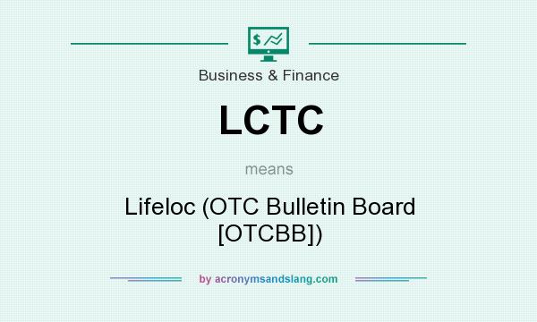 What does LCTC mean? It stands for Lifeloc (OTC Bulletin Board [OTCBB])