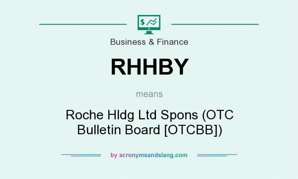 What does RHHBY mean? It stands for Roche Hldg Ltd Spons (OTC Bulletin Board [OTCBB])