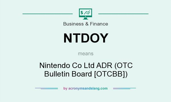 What does NTDOY mean? It stands for Nintendo Co Ltd ADR (OTC Bulletin Board [OTCBB])