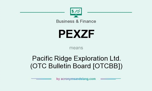 What does PEXZF mean? It stands for Pacific Ridge Exploration Ltd. (OTC Bulletin Board [OTCBB])