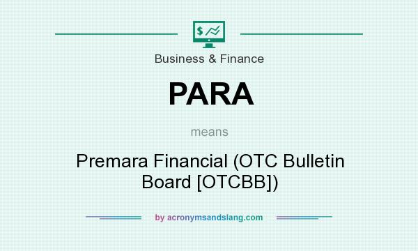 What does PARA mean? It stands for Premara Financial (OTC Bulletin Board [OTCBB])