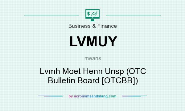 What does LVMUY mean? It stands for Lvmh Moet Henn Unsp (OTC Bulletin Board [OTCBB])