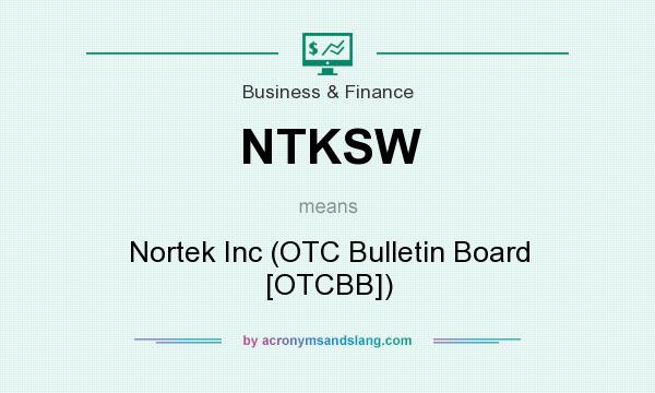 What does NTKSW mean? It stands for Nortek Inc (OTC Bulletin Board [OTCBB])