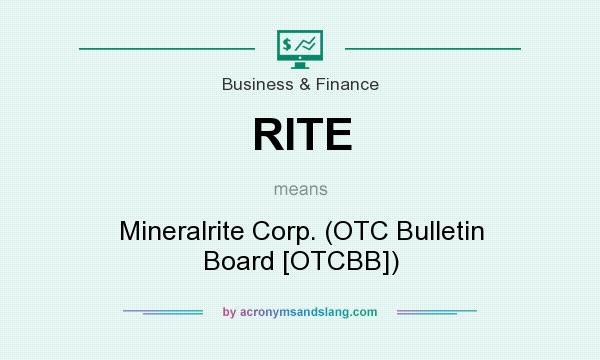 What does RITE mean? It stands for Mineralrite Corp. (OTC Bulletin Board [OTCBB])