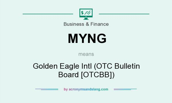 What does MYNG mean? It stands for Golden Eagle Intl (OTC Bulletin Board [OTCBB])