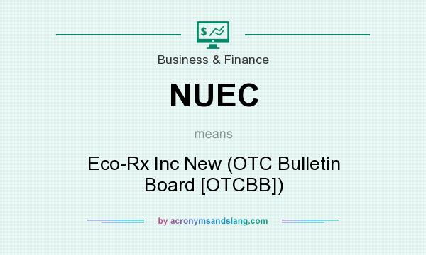 What does NUEC mean? It stands for Eco-Rx Inc New (OTC Bulletin Board [OTCBB])