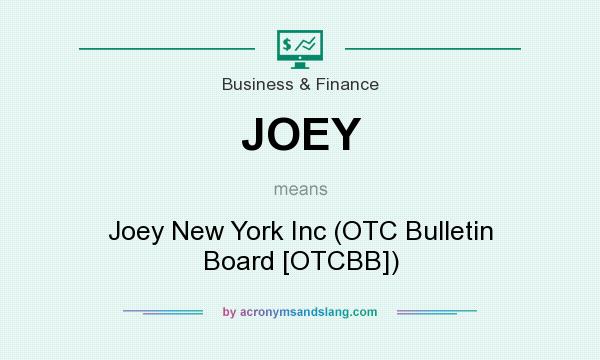 What does JOEY mean? It stands for Joey New York Inc (OTC Bulletin Board [OTCBB])